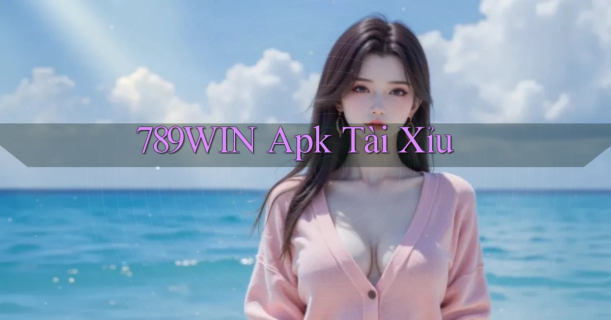 789win apk tài xỉu
