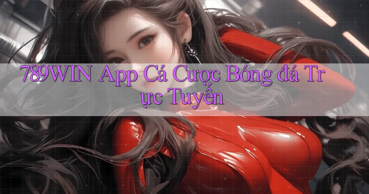 789win app cá cược bóng đá trực tuyến