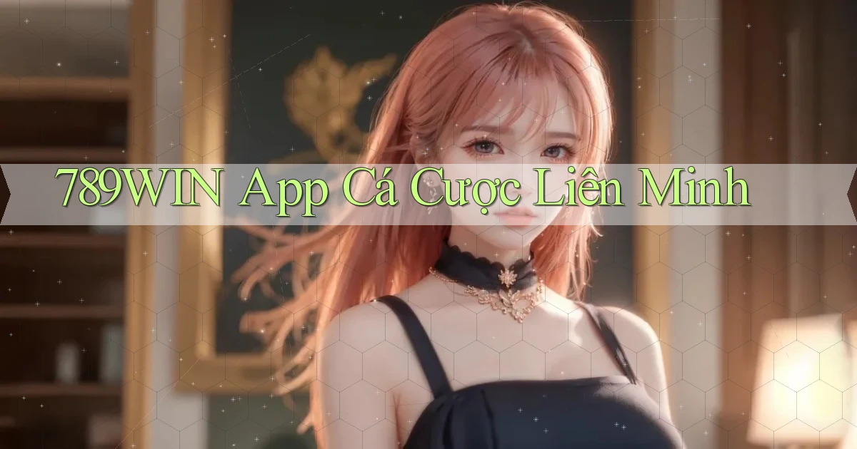 789win app cá cược liên minh