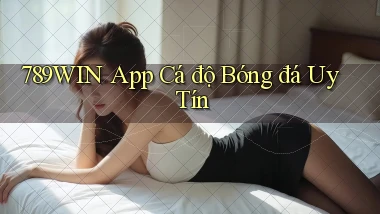 789win app cá độ bóng đá uy tín