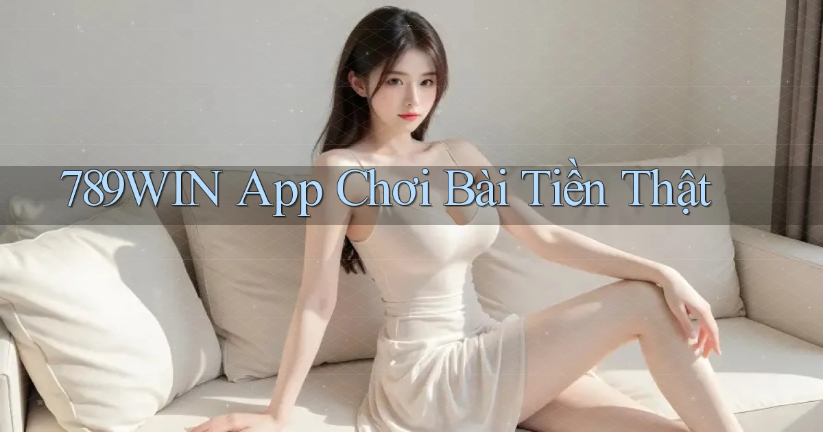 789win app chơi bài tiền thật