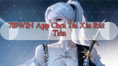 789win app chơi tài xỉu rút tiền