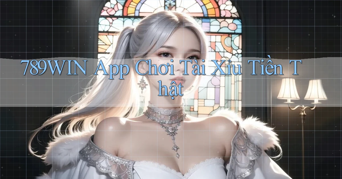 789win app chơi tài xỉu tiền thật
