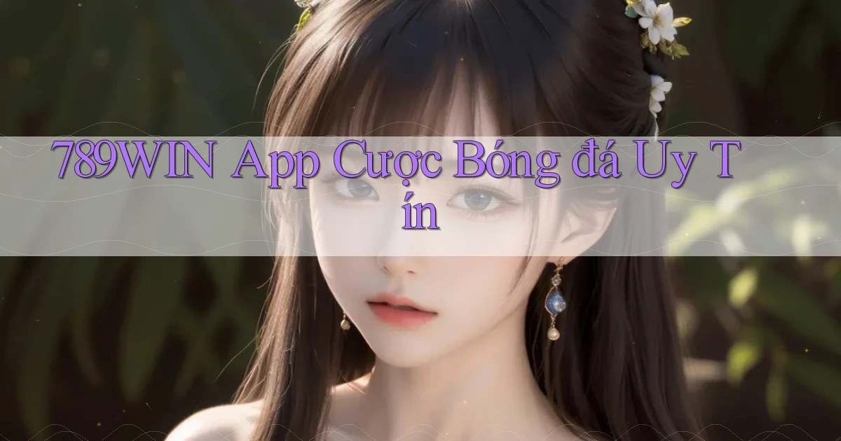 789win app cược bóng đá uy tín