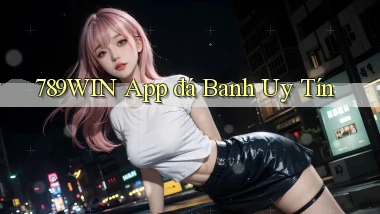 789win app đá banh uy tín