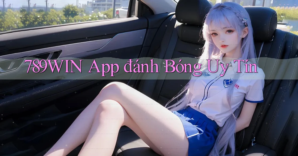 789win app đánh bóng uy tín