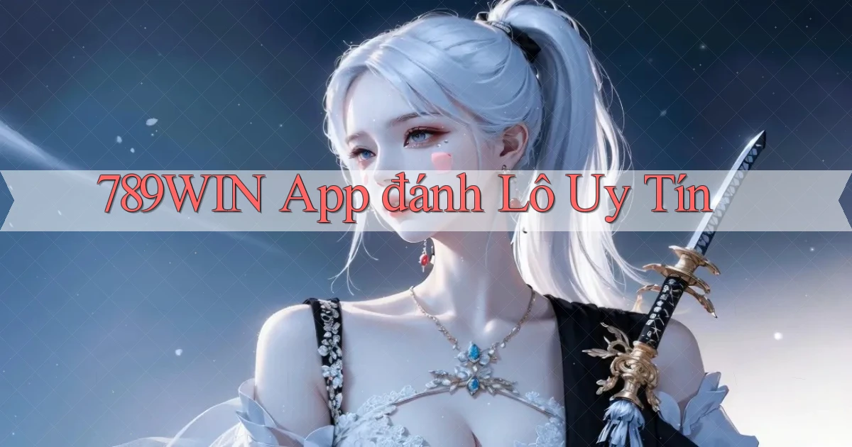 789win app đánh lô uy tín