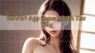 789win app game bài đổi thưởng