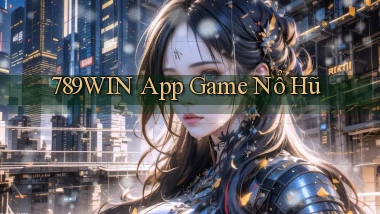 789win app game nổ hũ