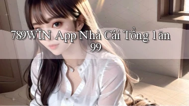 789win app nhà cái tổng 1 ăn 99