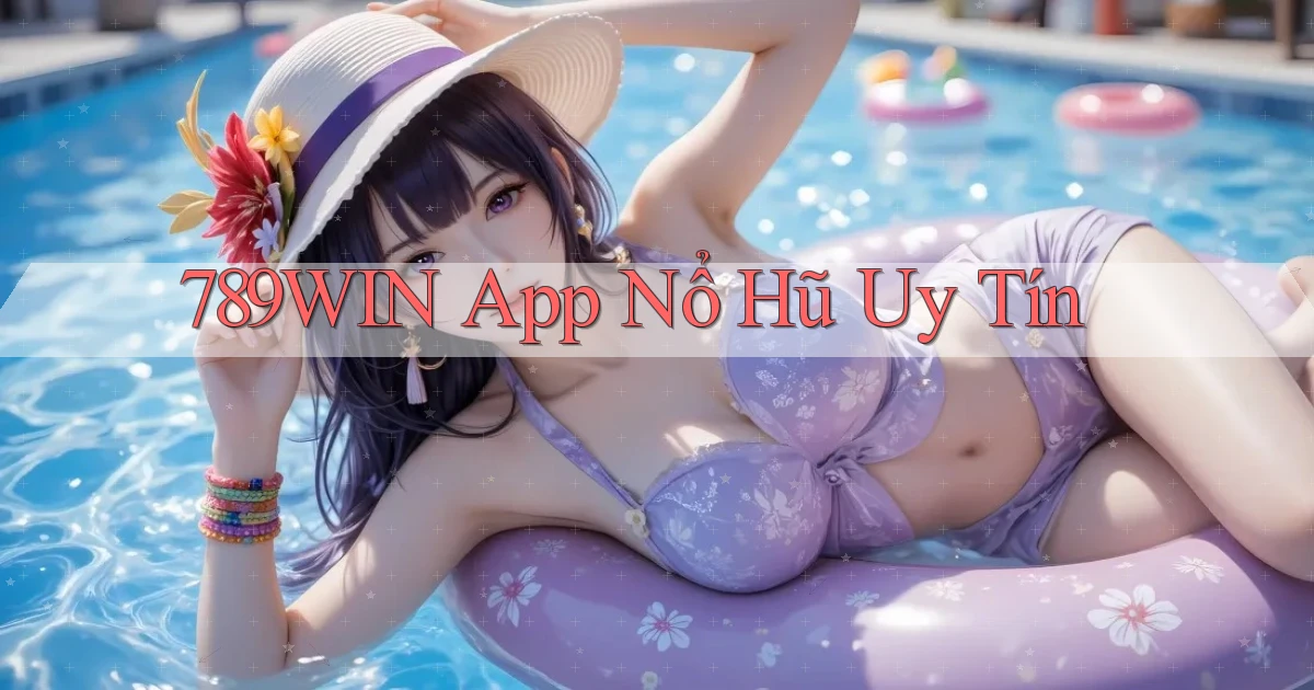 789win app nổ hủ uy tín