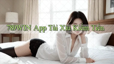 789win app tài xỉu kiếm tiền