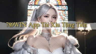 789win app tài xỉu tặng tiền