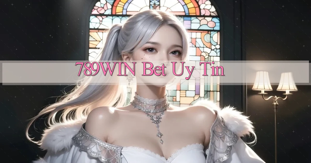 789win bet uy tín