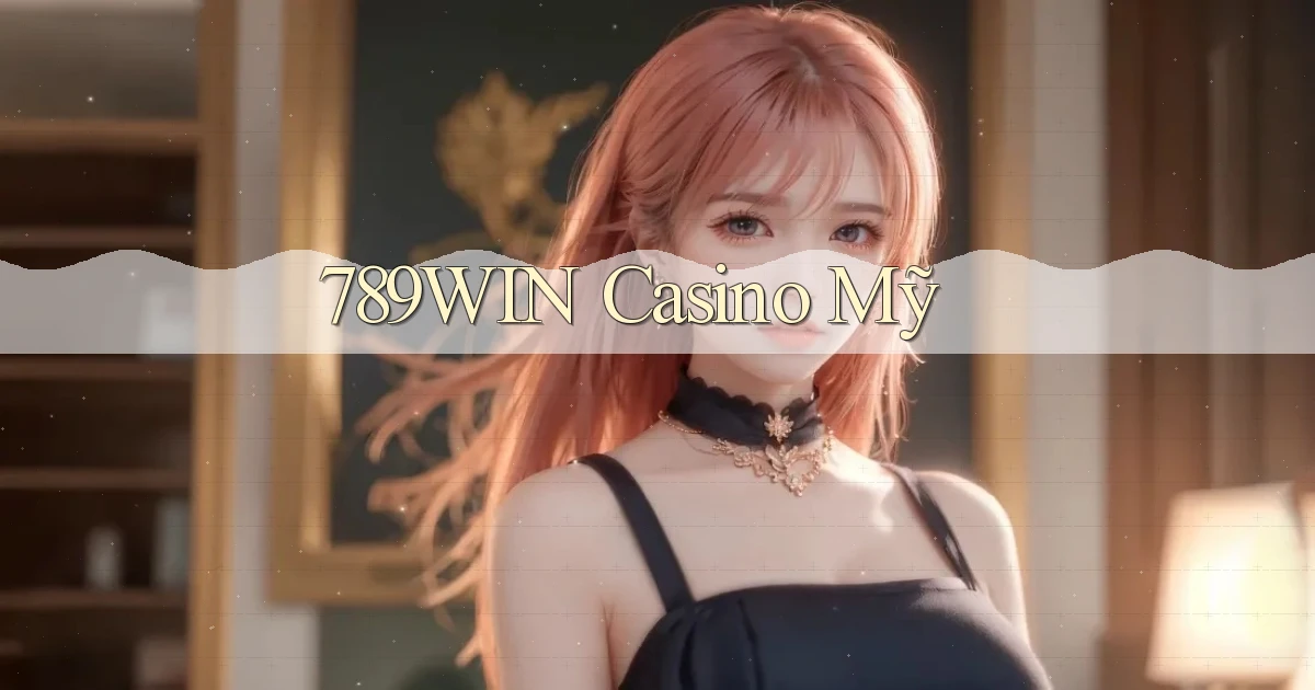 789win casino mỹ