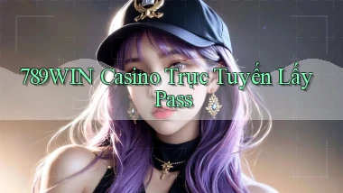 789win casino trực tuyến lấy pass