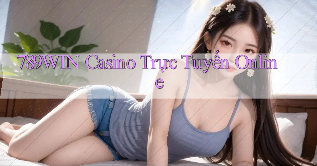 789win casino trực tuyến online