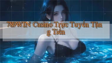 789win casino trực tuyến tặng tiền