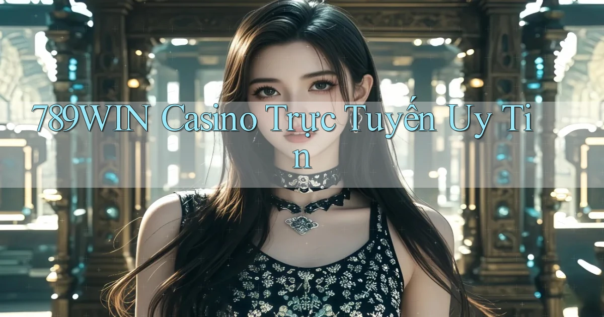 789win casino trực tuyến uy tín