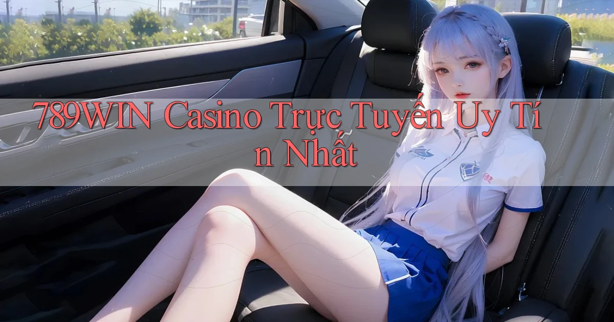 789win casino trực tuyến uy tín nhất