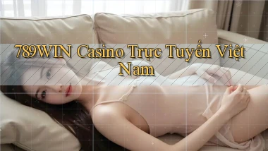 789win casino trực tuyến việt nam