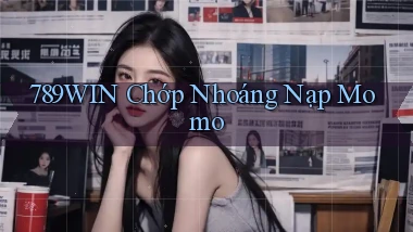 789win chớp nhoáng nạp momo