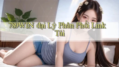 789win  đại lý phân phối link tải