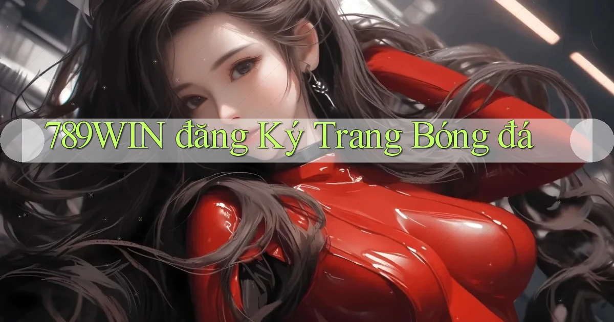 789win  đăng ký trang bóng đá