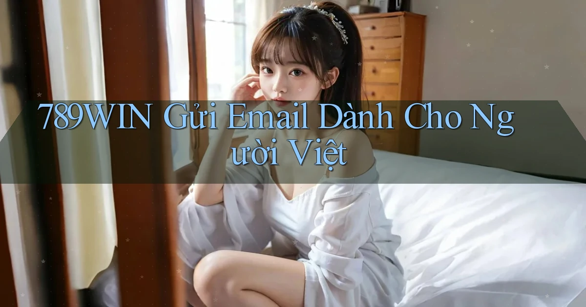789win gửi email dành cho người việt