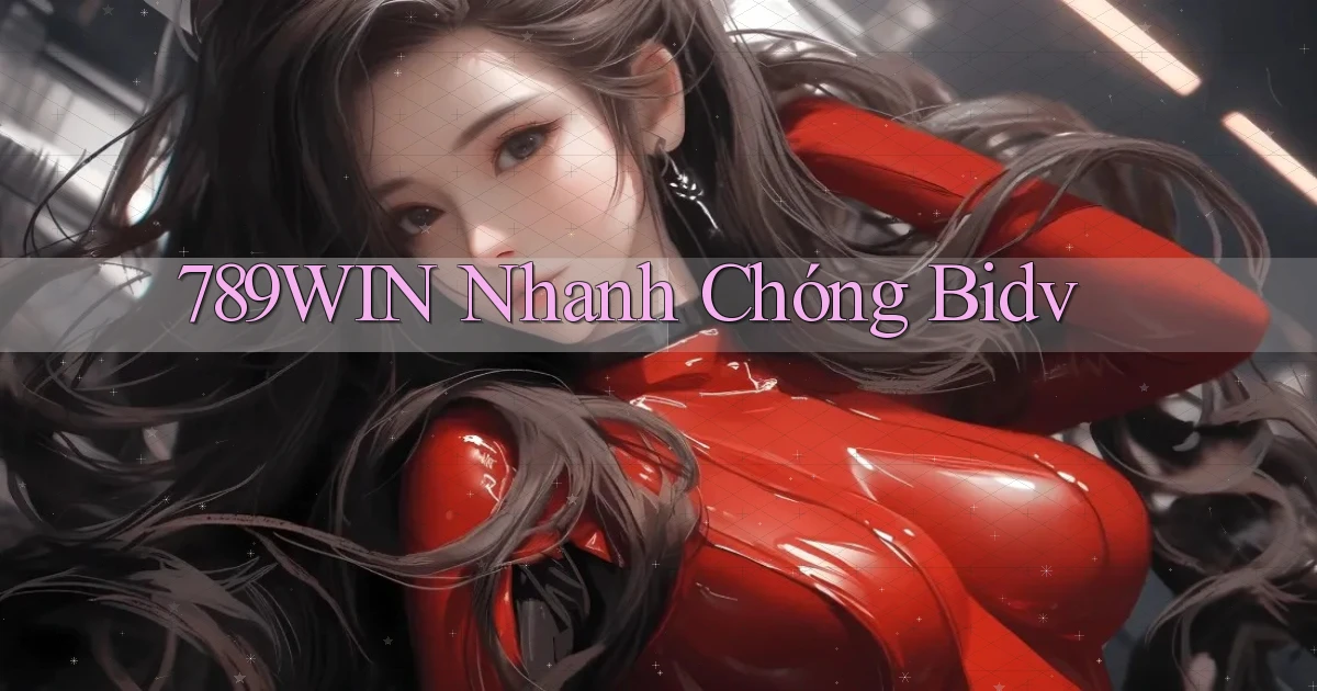 789win nhanh chóng bidv