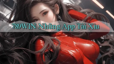 789win  những app tài xỉu