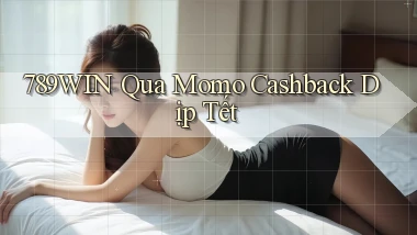789win qua momo cashback dịp tết