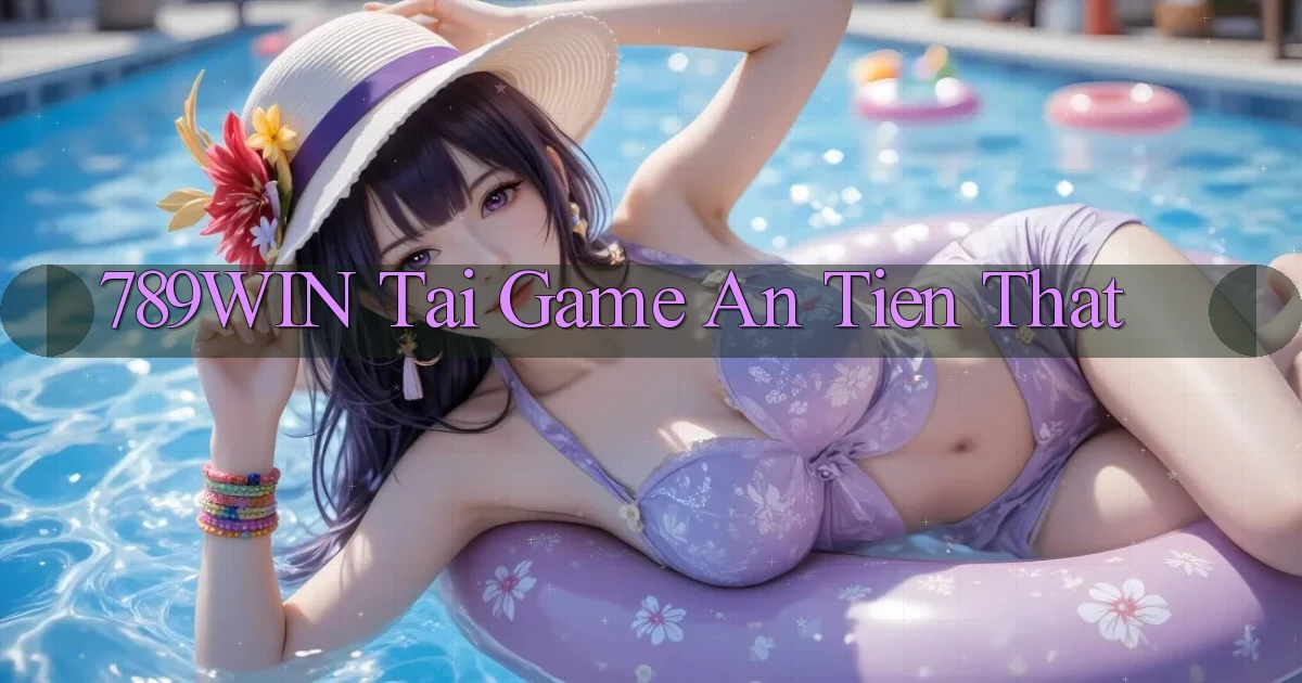 789win  tai game an tien that