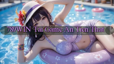 789win  tai game an tien that