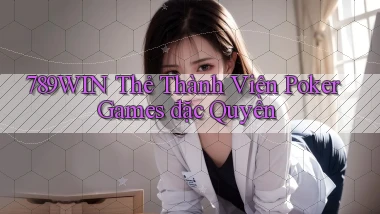 789win  thẻ thành viên poker games đặc quyền
