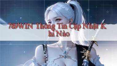 789win thông tin cập nhật khi nào