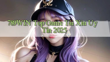 789win  top game tài xỉu uy tín 2025