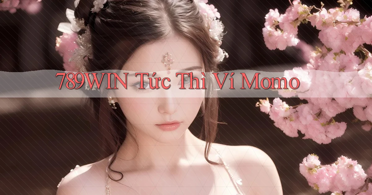 789win tức thì ví momo