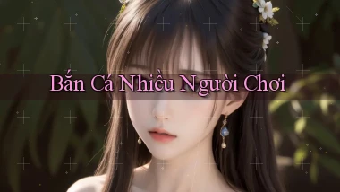 Bắn cá Nhiều người chơi
