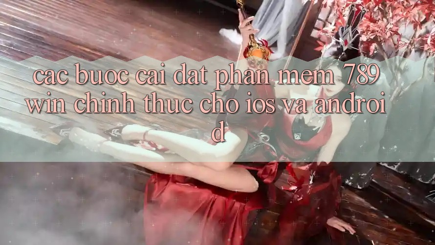 Các bước Cài đặt Phần mềm 789win Chính Thức Cho iOS Và Android Các bước Cài đặt Phần mềm 789win Chính Thức Cho iOS Và Android
