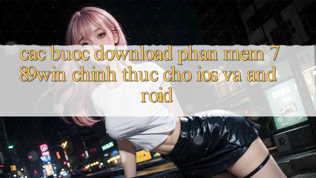 Các bước Download Phần mềm 789win Chính Thức Cho iOS Và Android Các bước Download Phần mềm 789win Chính Thức Cho iOS Và Android