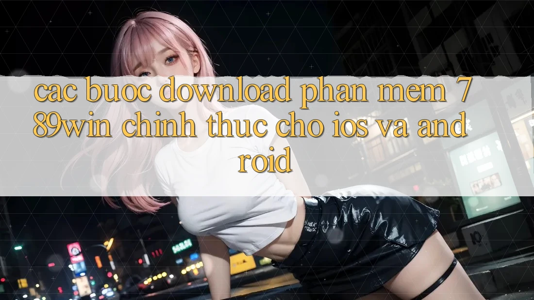 Các bước Download Phần mềm 789win Chính Thức Cho iOS Và Android Các bước Download Phần mềm 789win Chính Thức Cho iOS Và Android