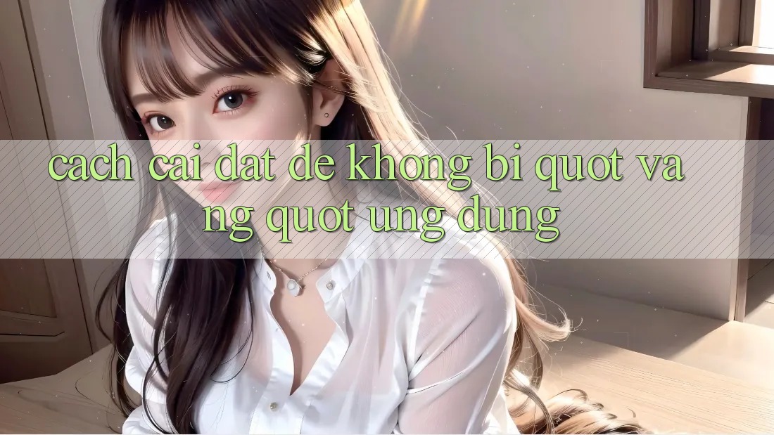 Cách cài đặt để không bị " văng" ứng dụng Cách cài đặt để không bị " văng" ứng dụng