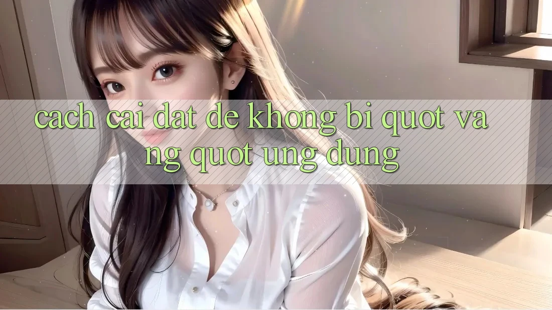 Cách cài đặt để không bị " văng" ứng dụng Cách cài đặt để không bị " văng" ứng dụng
