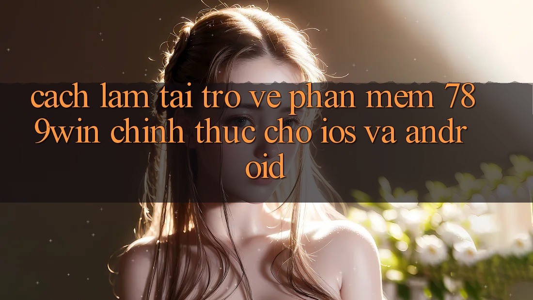 Cách làm Tải trở về Phần mềm 789win Chính Thức Cho iOS Và Android Cách làm Tải trở về Phần mềm 789win Chính Thức Cho iOS Và Android