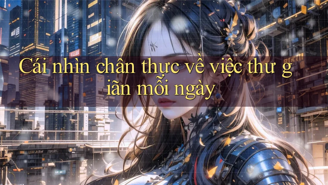 Cái nhìn chân thực về việc thư giãn mỗi ngày Cái nhìn chân thực về việc thư giãn mỗi ngày