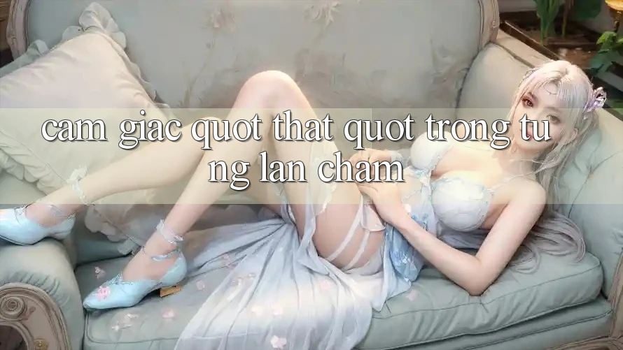 Cảm giác " thật" trong từng lần chạm Cảm giác " thật" trong từng lần chạm