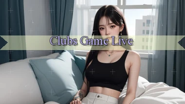 Clubs Game live