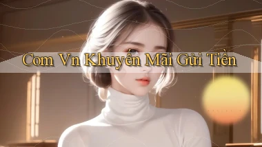 com vn Khuyến mãi gửi tiền