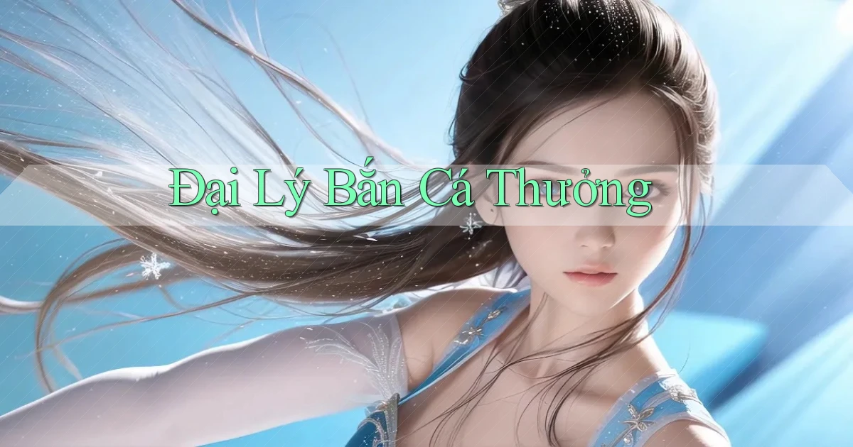 Đại lý Bắn cá thưởng